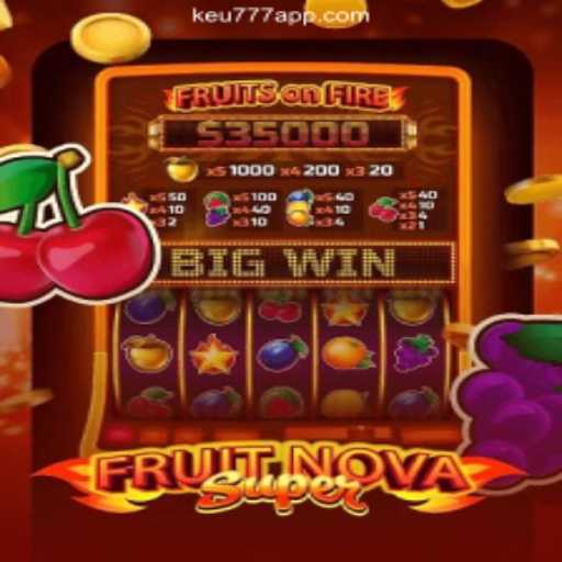 Discover the Vibrant World of FruitNovaSuper on Keu777
